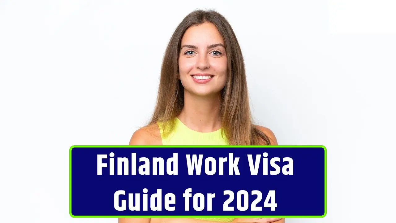 Finland Work Visa Guide for 2024