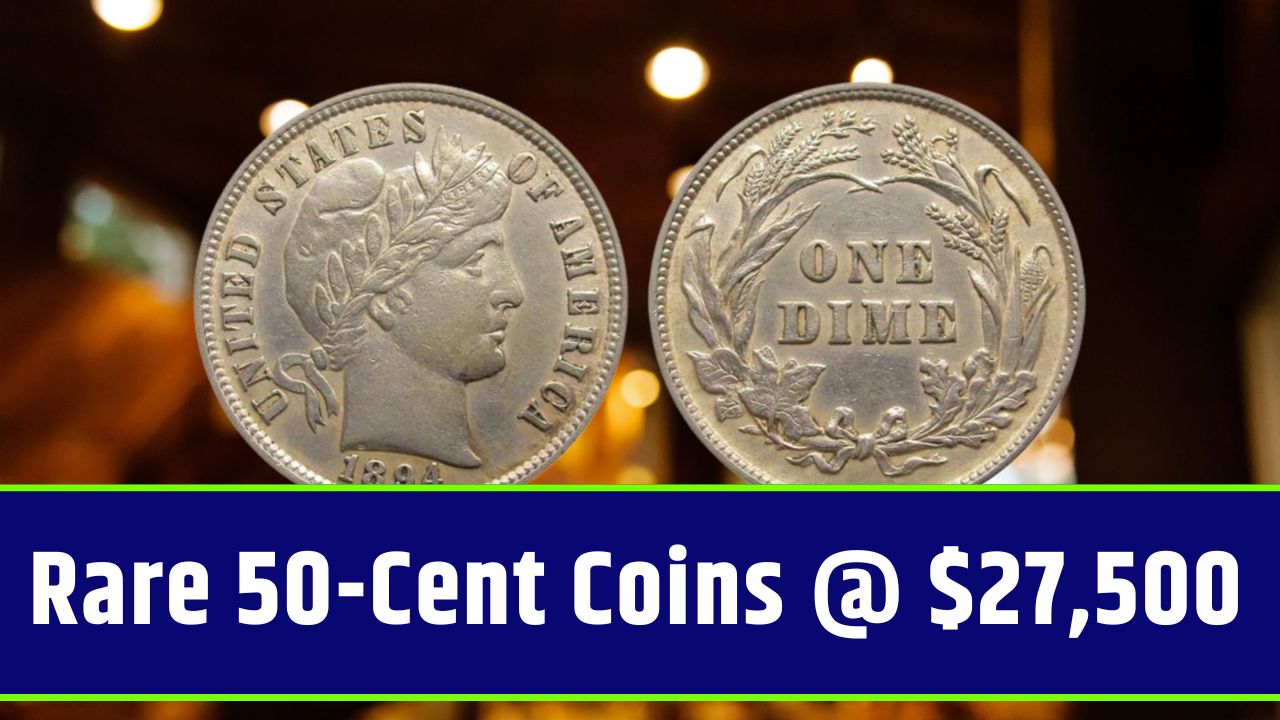 Rare 50 Cent Coins Worth Up to 27500